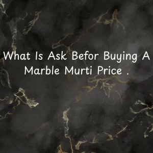 What Is Ask Befor Buying A Marble Murti Price .
