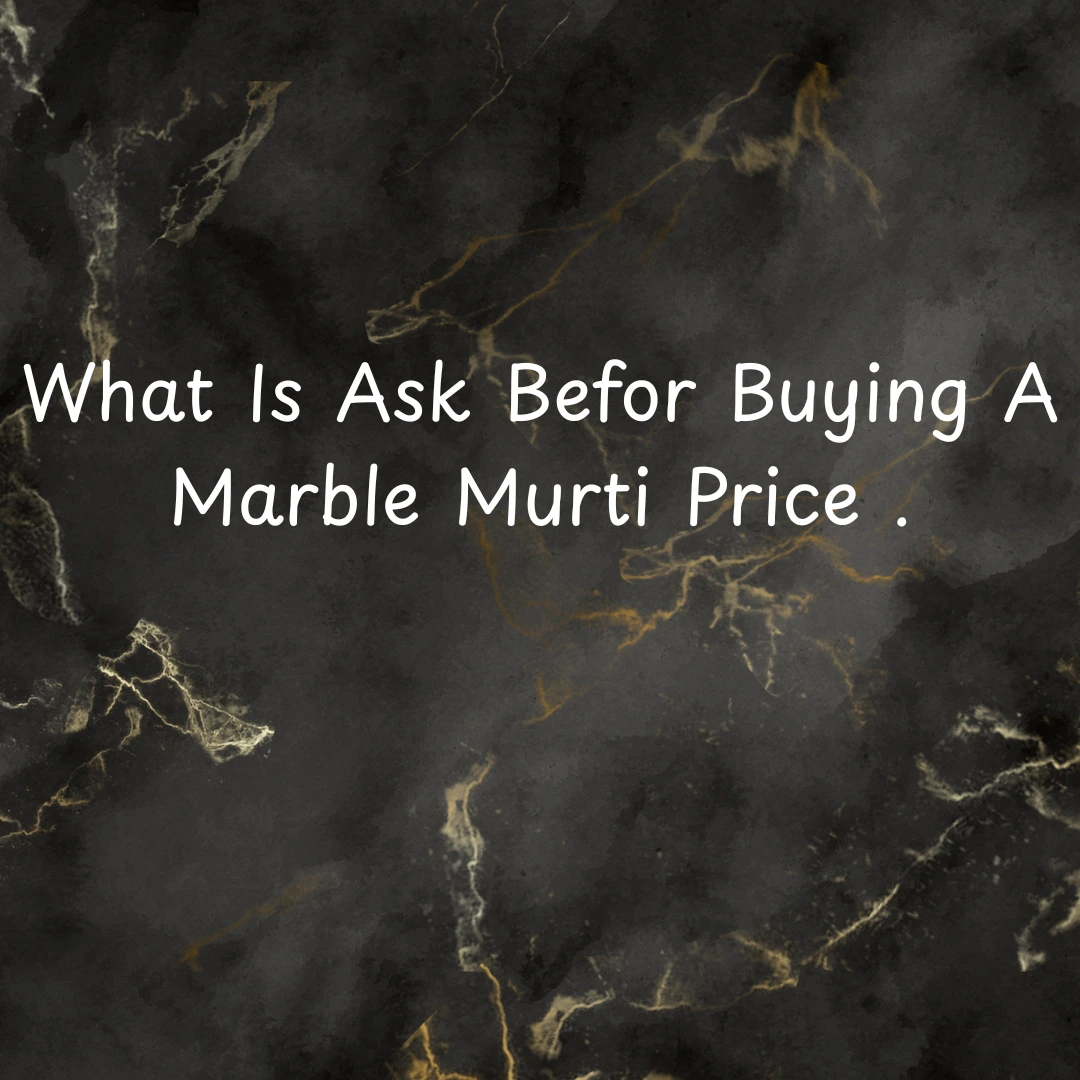 What Is Ask Befor Buying A Marble Murti Price .